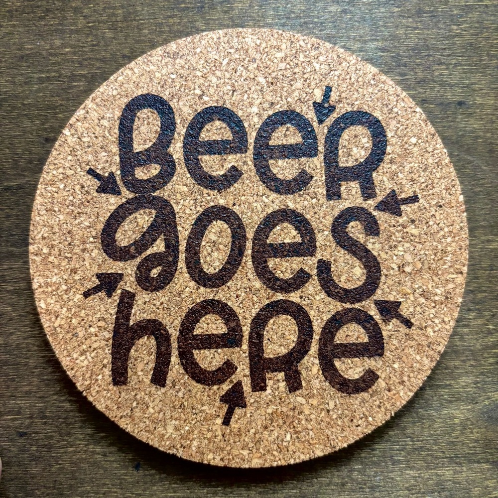 Beer Goes Here Laser Engraved Cork Coaster